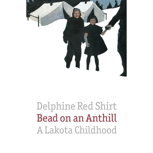 Bead on an Anthill: A Lakota Childhood - Paperback