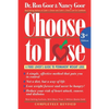 Choose to Lose: A Food Lover's Guide to Permanent Weight Loss - Paperback