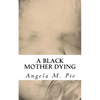 A Black Mother Dying - Paperback