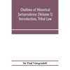 Outlines of historical jurisprudence (Volume I) Introduction, Tribal Law - Paperback