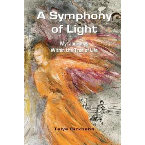 A Symphony of Light: My Journeys Within the Tree of Life - Paperback