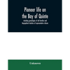 Pioneer life on the Bay of Quinte, including genealogies of old families and biographical sketches of representative citizens - Paperback