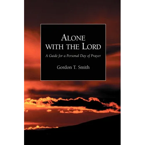Alone with the Lord: A Guide to a Personal Day of Prayer - Paperback