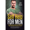 Self Help for Men: Confidence, Assertiveness and Self-Esteem Training (3 in 1) Use These Tools and Methods to Say NO more, to Stop Doubting and to Sto - Hardcover