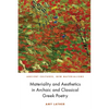 Materiality and Aesthetics in Archaic and Classical Greek Poetry - Paperback