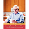 Getting Your Affairs in Order: How to Arrange Things to Simplify Your Life So That Others Can Easily Pick Up Where You Left Off - Paperback