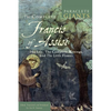 The Complete Francis of Assisi: His Life, the Complete Writings, and the Little Flowers - Paperback