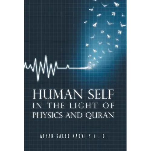 Human Self: In the Light of Physics and Quran - Hardcover