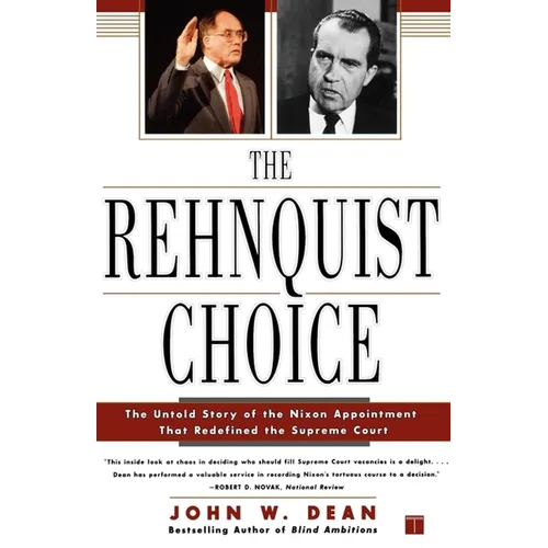 The Rehnquist Choice: The Untold Story of the Nixon Appointment That Redefined the Supreme Court - Paperback