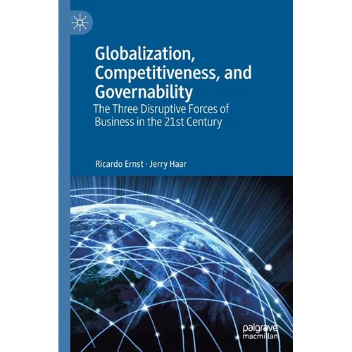 Globalization, Competitiveness, and Governability: The Three Disruptive Forces of Business in the 21st Century - Paperback