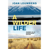 A Wilder Life: Journey of an Adventuring Doctor - Paperback