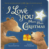 I Love You More Than Christmas: From the Best-Selling Illustrator of I Love You to the Moon and Back - Board Book