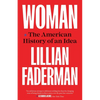 Woman: The American History of an Idea - Paperback