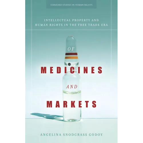 Of Medicines and Markets: Intellectual Property and Human Rights in the Free Trade Era - Paperback