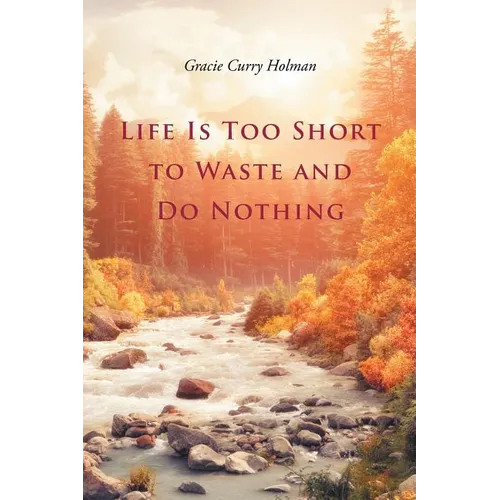 Life Is Too Short to Waste and Do Nothing - Paperback