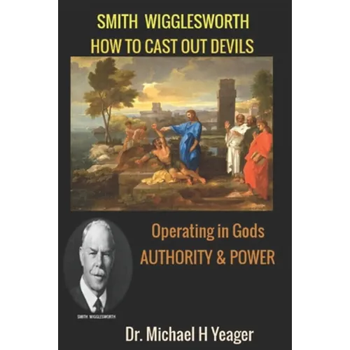 Smith Wigglesworth: How To Cast Out Devils - Paperback