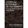Cities and Economic Development: From the Dawn of History to the Present - Paperback