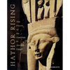 Hathor Rising: The Power of the Goddess in Ancient Egypt - Paperback