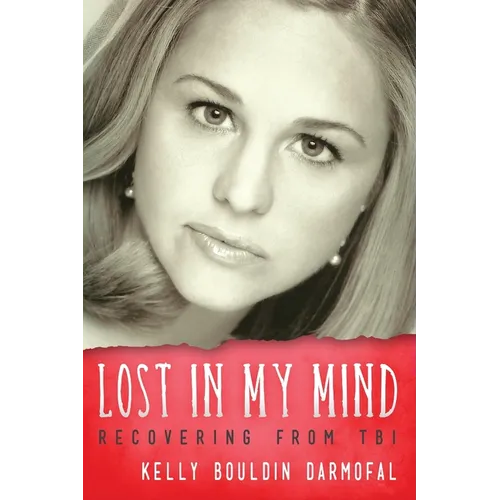 Lost in My Mind: Recovering From Traumatic Brain Injury (TBI) - Paperback