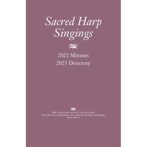 Sacred Harp Singings: 2022 Minutes and 2023 Directory - Paperback