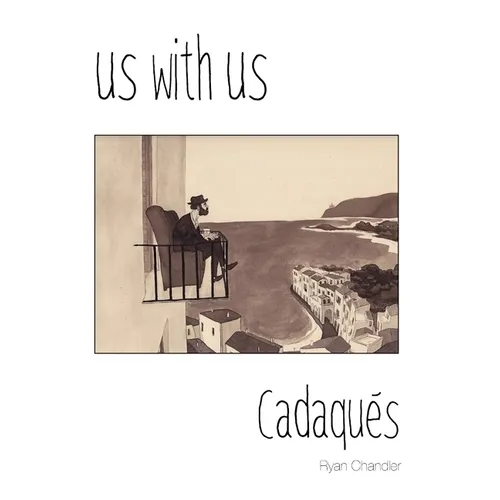Us with Us: Cadaqués, it all happened, but it might not be true. - Paperback