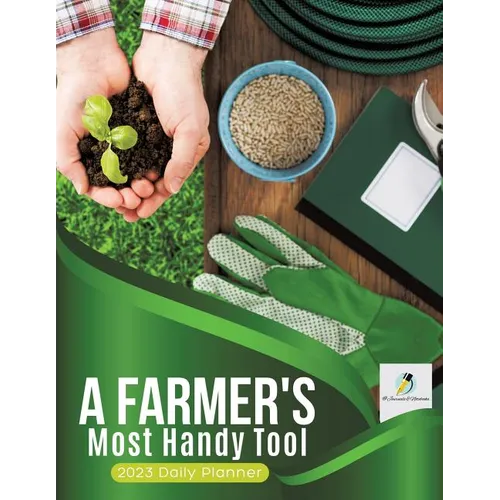 A Farmer's Most Handy Tool: 2023 Daily Planner - Paperback