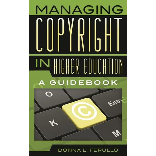 Managing Copyright in Higher Education: A Guidebook - Paperback