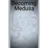 Becoming Medusa - Paperback