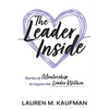 The Leader Inside: Stories of Mentorship to Inspire the Leader Within - Paperback
