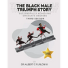 The Black Male Triumph Story: Successfully Achieving Graduate Degrees - Paperback