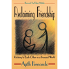 Reclaiming Friendship: Relating to Each Other in a Frenzied World - Paperback