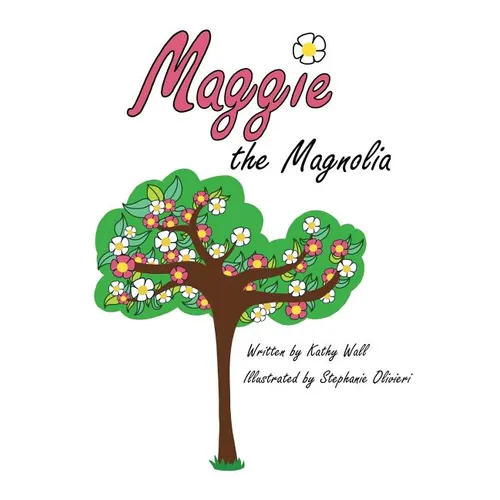 Maggie the Magnolia - Hardcover