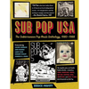 Sub Pop USA: The Subterraneanan Pop Music Anthology, 1980-1988 - Paperback