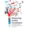 Mastering Arabic Vocabulary: For Intermediate to Advanced Learners of Modern Standard Arabic - Paperback