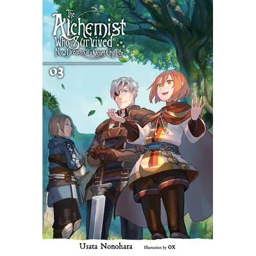 The Alchemist Who Survived Now Dreams of a Quiet City Life, Vol. 3 (Light Novel): Volume 3 - Paperback