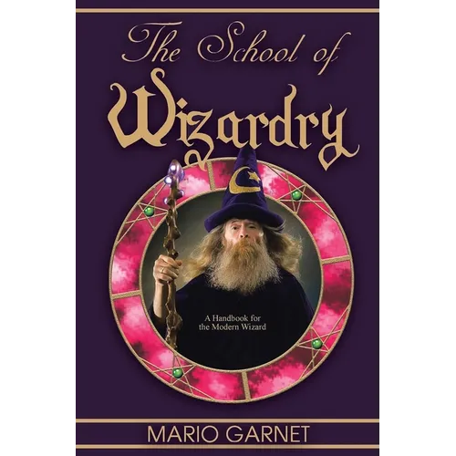 The School of Wizardry: A Handbook for the Modern Wizard - Paperback