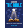 Unlocking the Bible: A practical guide to Biblical Interpretation - Paperback