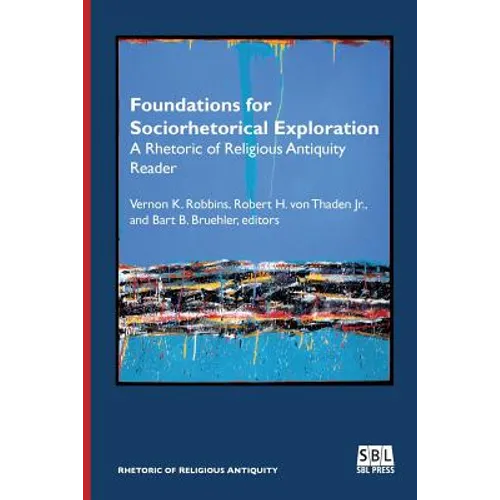 Foundations for Sociorhetorical Exploration: A Rhetoric of Religious Antiquity Reader - Paperback