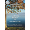 Insider Secrets: Mastering Search on Ancestry.com: 50 Tutorials & Tips for Beginning, Intermediate, & Advanced Users - Paperback