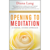 Opening to Meditation: A Gentle, Guided Approach - Paperback