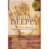 Living Deeply: The Art & Science of Transformation in Everyday Life - Paperback