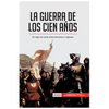 La guerra de los Cien Años: Un siglo de lucha entre franceses e ingleses - Paperback