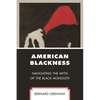 American Blackness: Navigating the Myth of the Black Monolith - Paperback