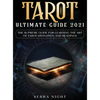 Tarot Ultimate Guide 2021: The Supreme Guide for Learning the Art of Tarot Divination and Readings - Hardcover