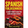 Spanish for Beginners: 15 Short Stories to Help You Learn and Enjoy Spanish - Paperback