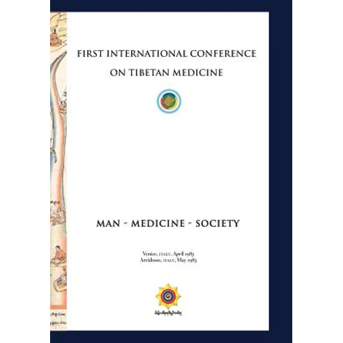 First International Conference of Tibetan Medicine: Man - Medicine - Society - Paperback