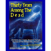 Thirty Years Among The Dead: Complete and Unabridged -- Obsessions And "Curses" Removed Through The Work Of The Medium Mrs. Wickland - Paperback