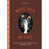 Rituals for Life: A Guide to Creating Meaningful Rituals Inspired by Nature - Hardcover