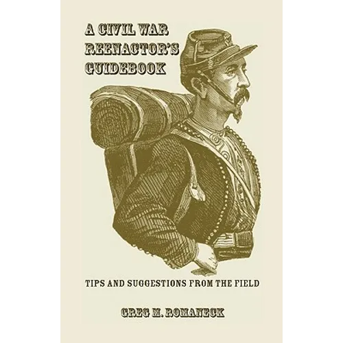 A Civil War Reenactor's Guidebook - Paperback
