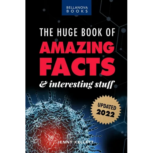 The Huge Book of Amazing Facts and Interesting Stuff 2022: Mind-Blowing Trivia Facts on Science, Music, History + More for Curious Minds - Paperback